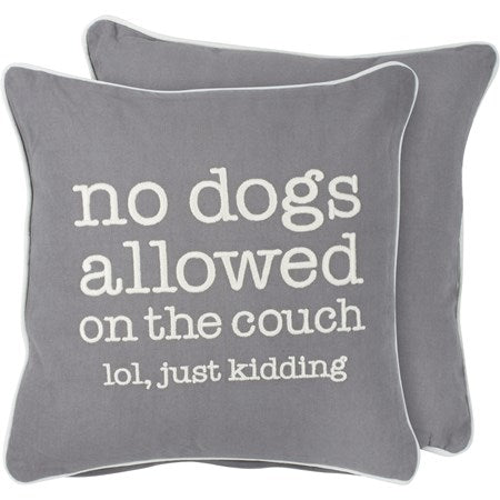Pillow No dogs allowed... just kidding