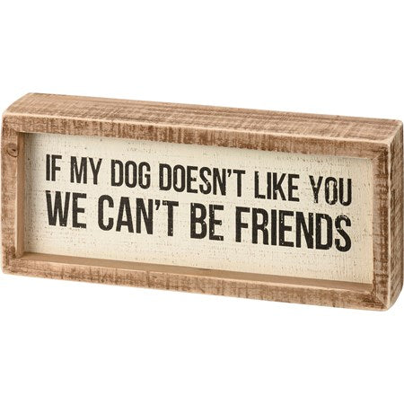 Box Sign If my dog doesn't like you...